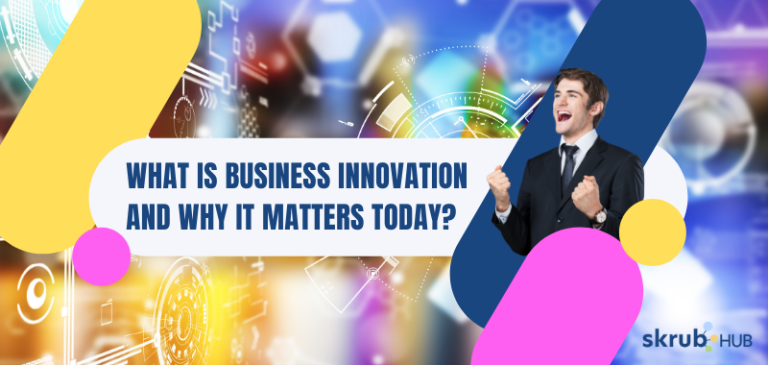 What Is Business Innovation And Why It Matters Today