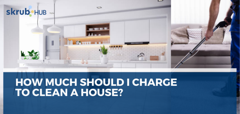 how-much-should-i-charge-to-clean-a-house-the-business-of-clean